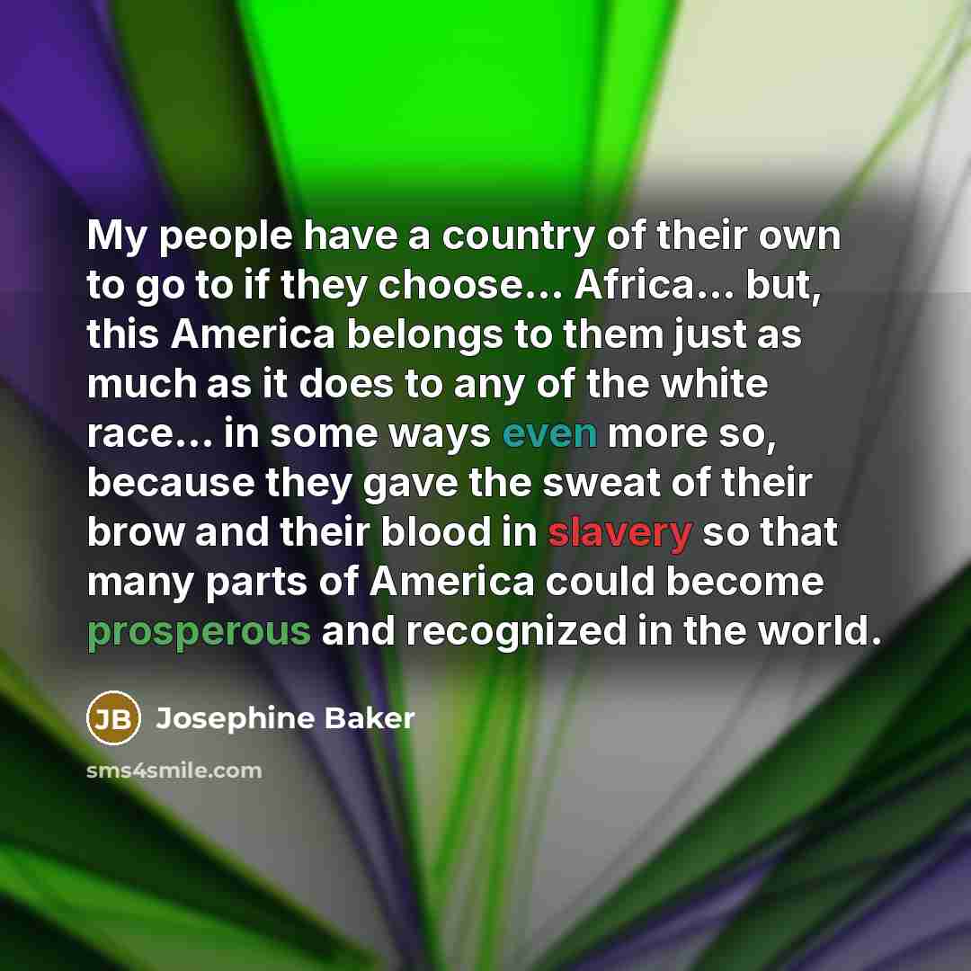 “My people have a country of their own to go…” quote by Josephine Baker