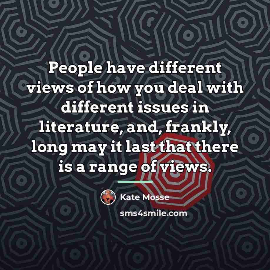 “People have different views of how you deal with different…” quote by Kate Mosse
