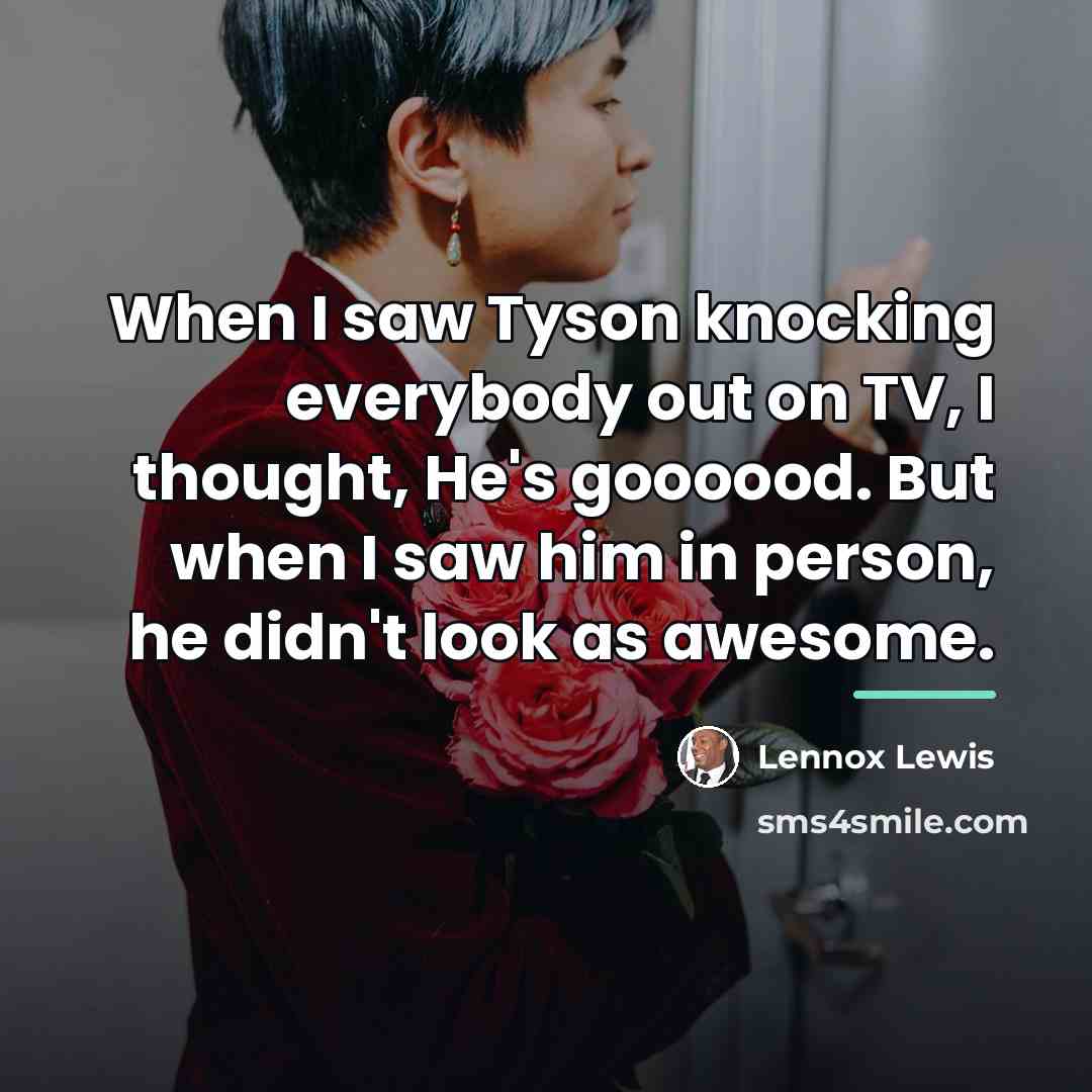 “When I saw Tyson knocking everybody out on TV, I…” quote by Lennox Lewis