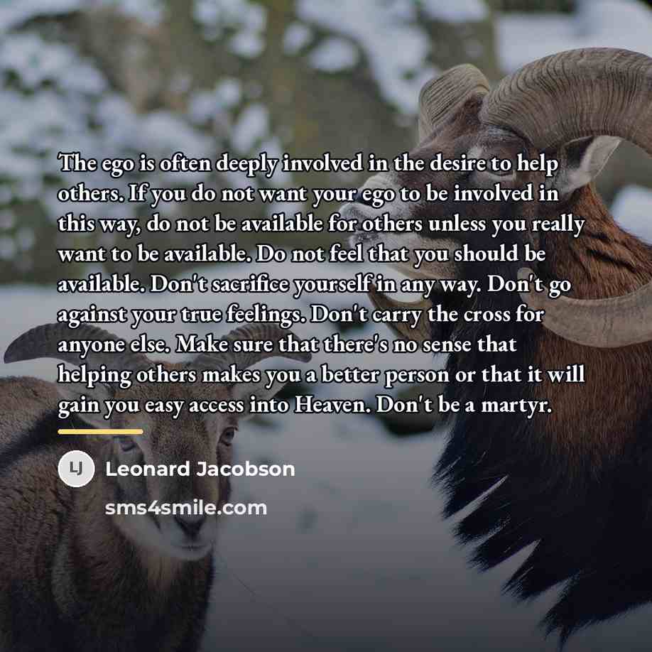“The ego is often deeply involved in the desire to…” quote by Leonard Jacobson