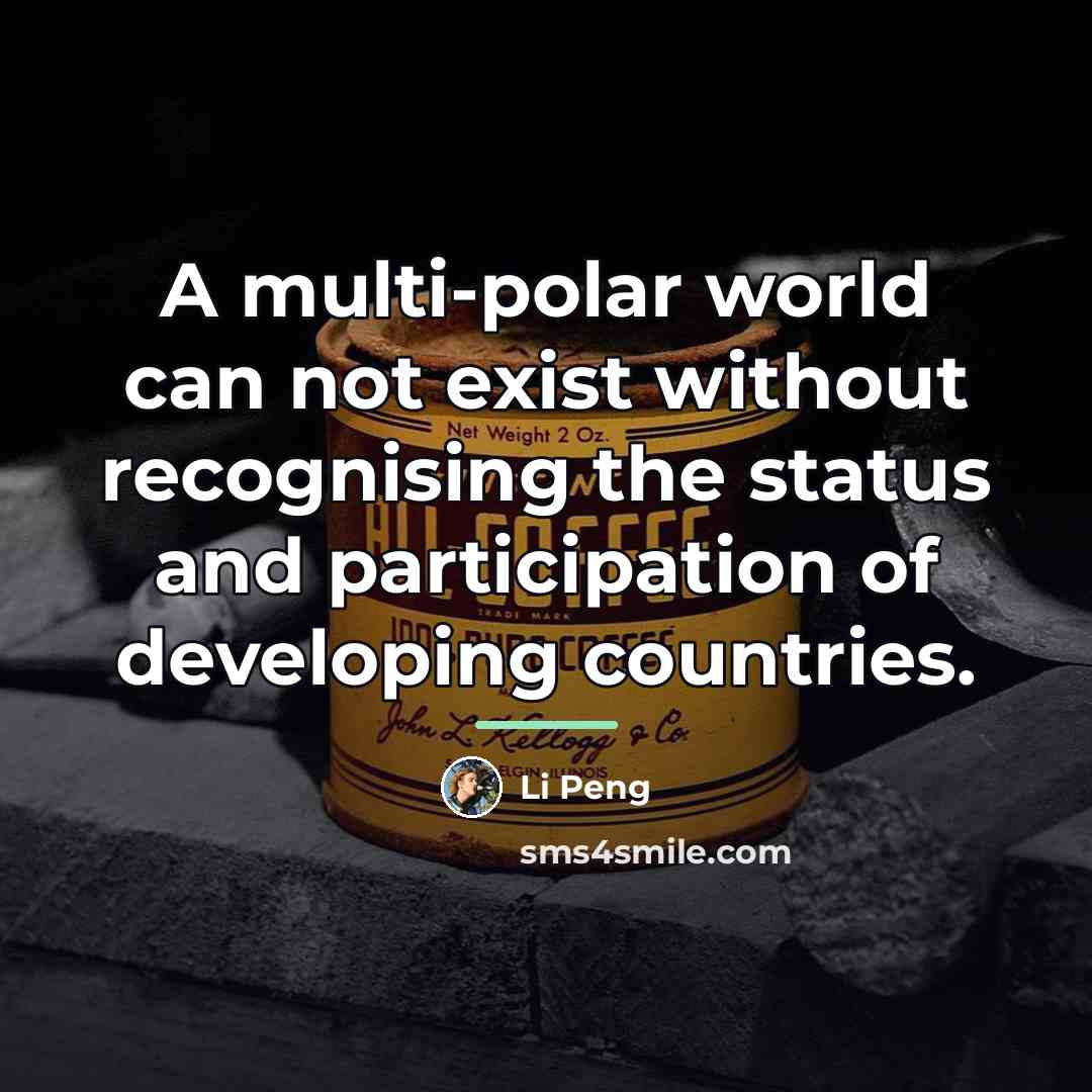 “A multi-polar world can not exist without recognising the status…” quote by Li Peng