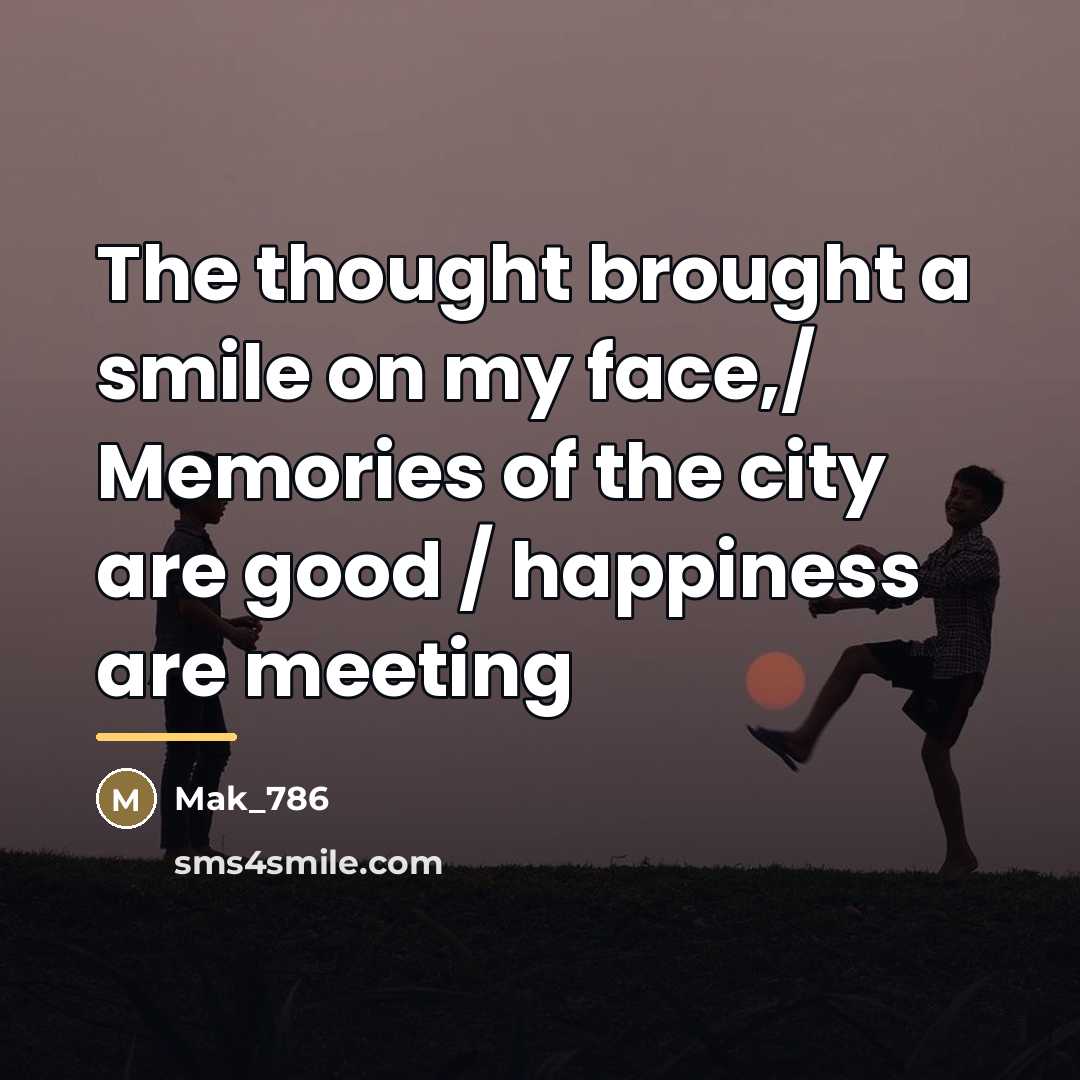“The thought brought a smile on my face,/ Memories of…” quote by Mak_786