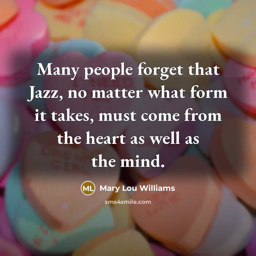 “Many people forget that Jazz, no matter what form it…” quote by Mary Lou Williams