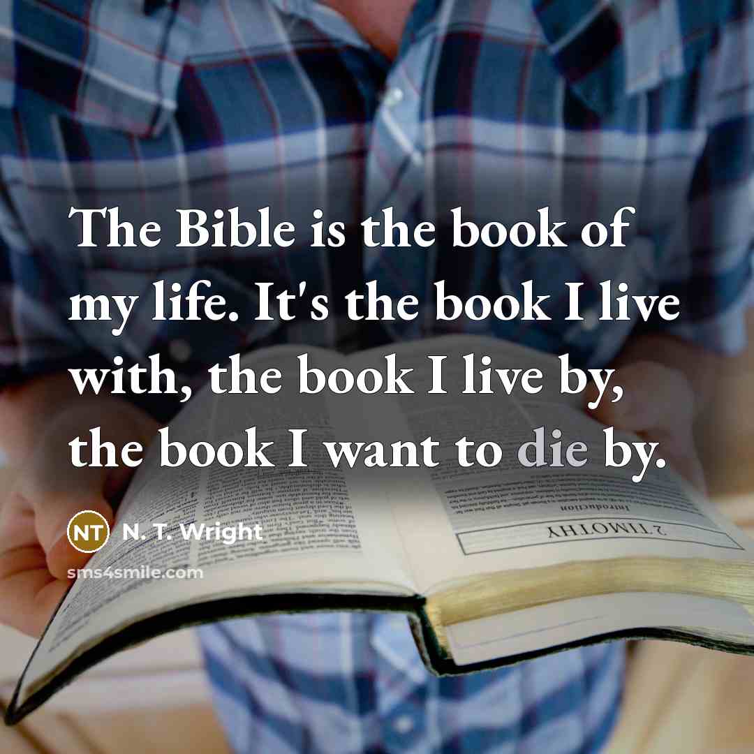 “The Bible is the book of my life. It's the…” quote by N. T. Wright