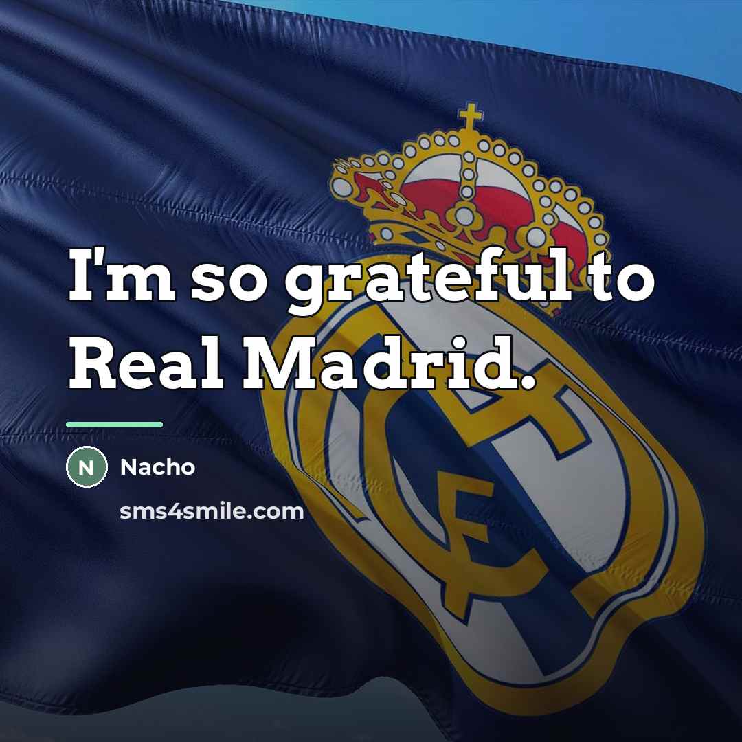 “I'm so grateful to Real Madrid.…” quote by Nacho