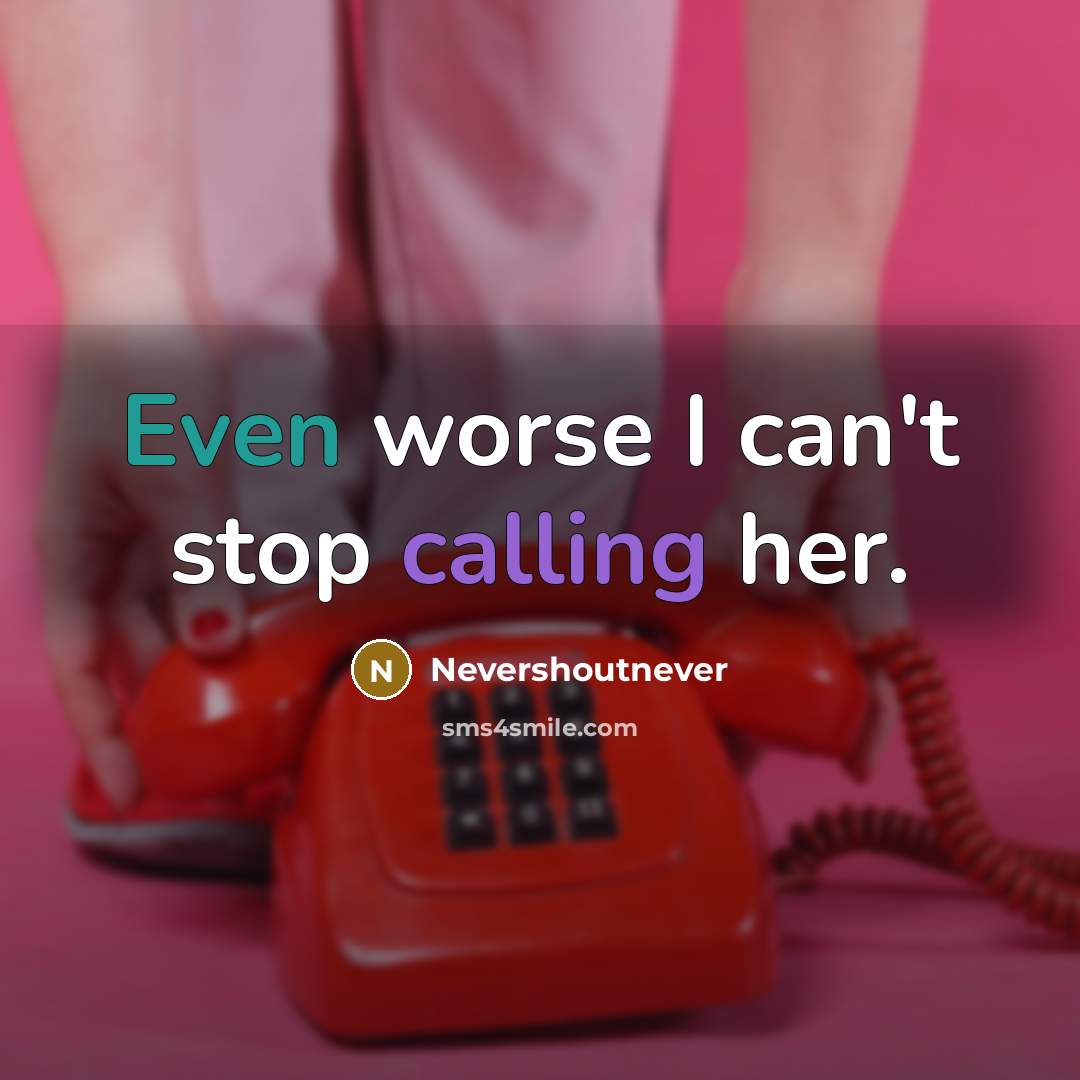 “Even worse I can't stop calling her.” quote by Nevershoutnever