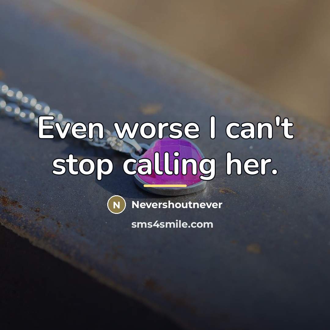 “Even worse I can't stop calling her.…” quote by Nevershoutnever