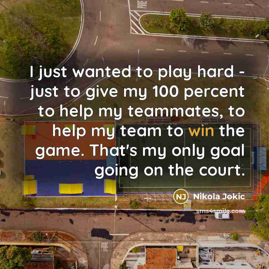 “I just wanted to play hard - just to give…” quote by Nikola Jokic