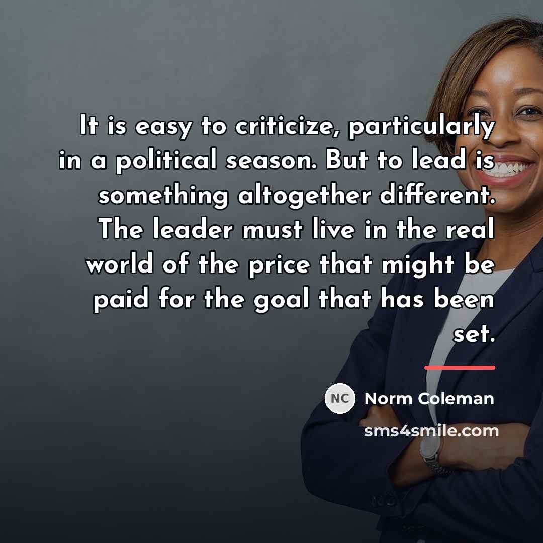 “It is easy to criticize, particularly in a political season.…” quote by Norm Coleman