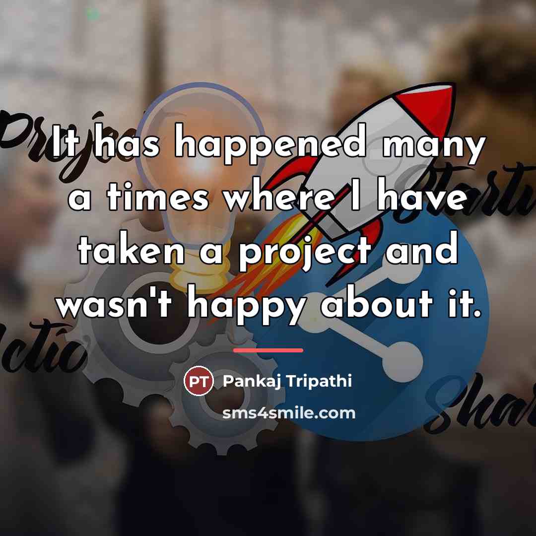 “It has happened many a times where I have taken…” quote by Pankaj Tripathi
