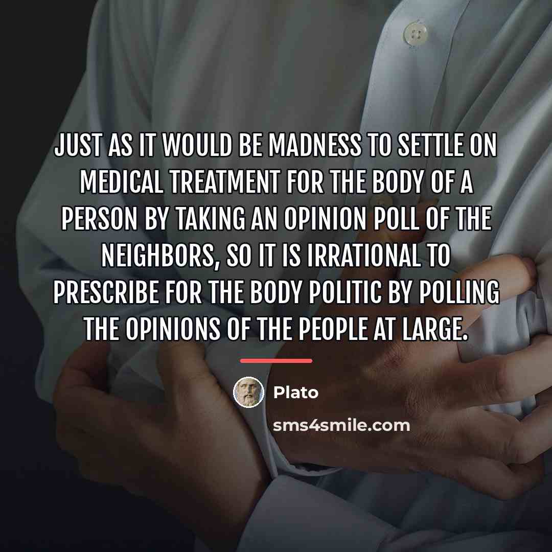 “Just as it would be madness to settle on medical…” quote by Plato