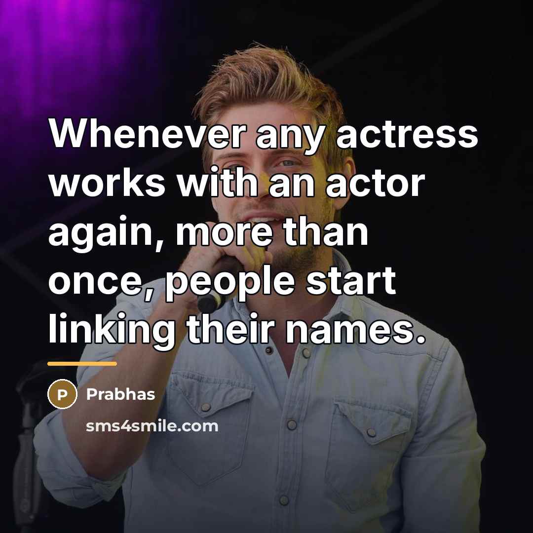 “Whenever any actress works with an actor again, more than…” quote by Prabhas