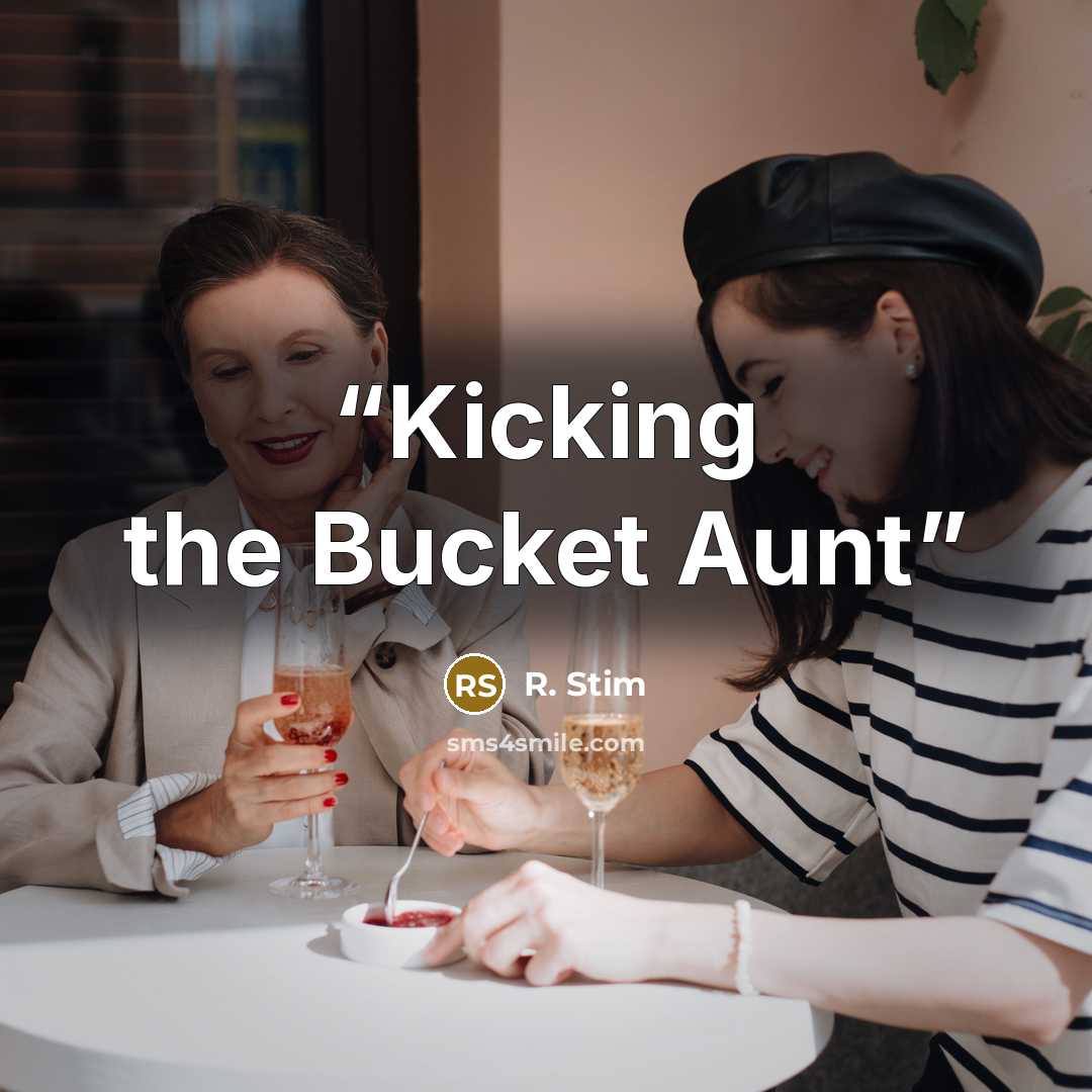 “Kicking the Bucket Aunt” quote by R. Stim