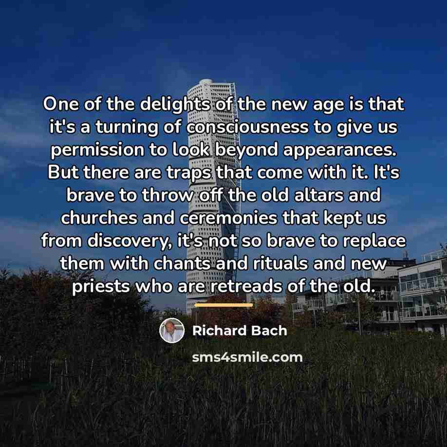 “One of the delights of the new age is that…” quote by Richard Bach