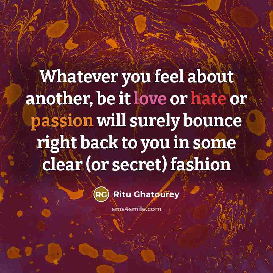 “Whatever you feel about another, be it love or hate…” quote by Ritu Ghatourey