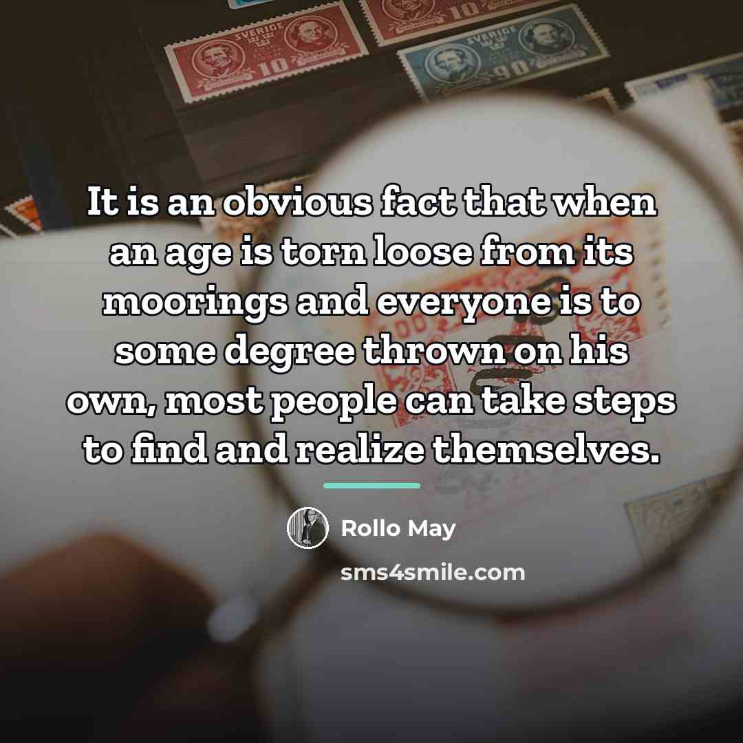 “It is an obvious fact that when an age is…” quote by Rollo May