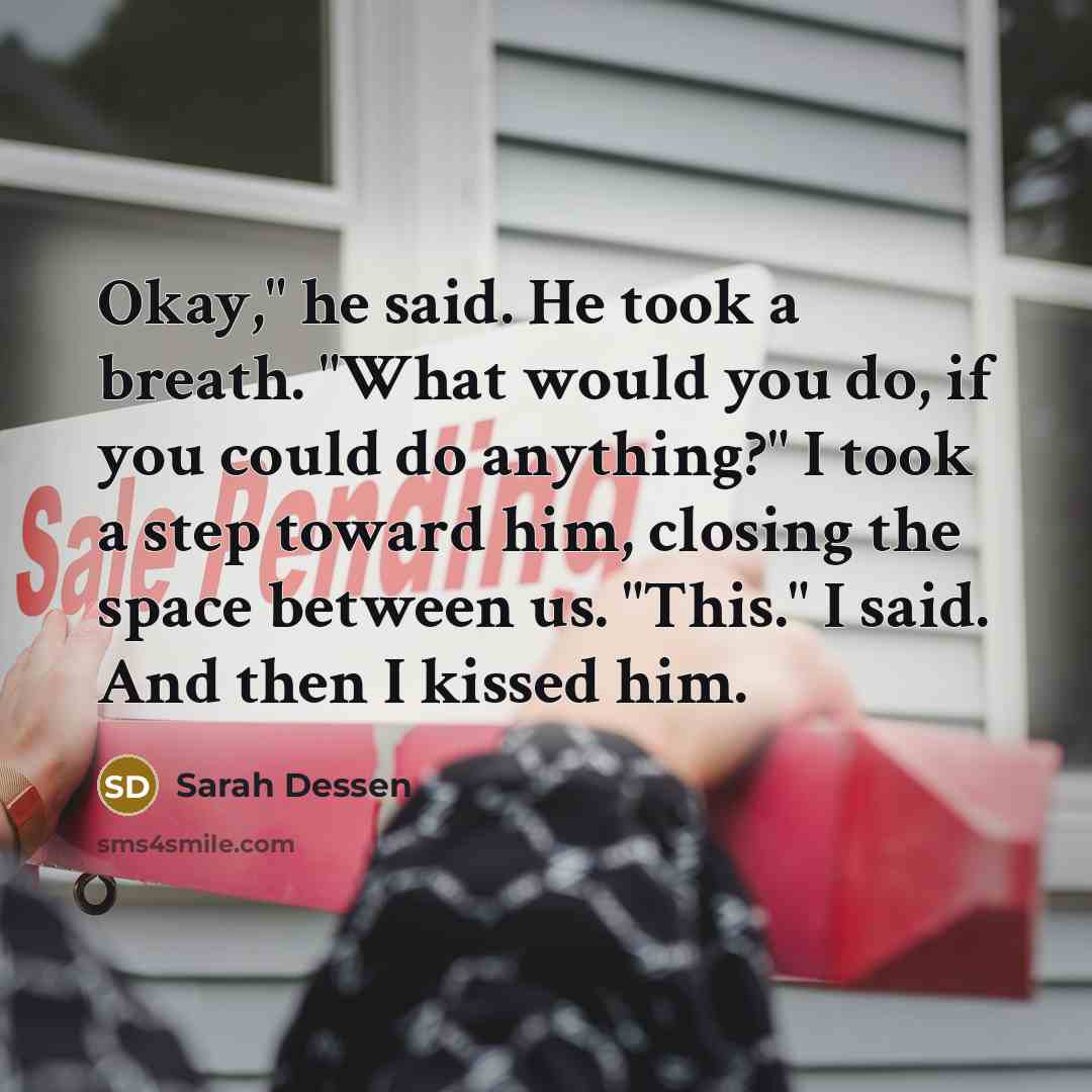 “Okay," he said. He took a breath. "What would you…” quote by Sarah Dessen