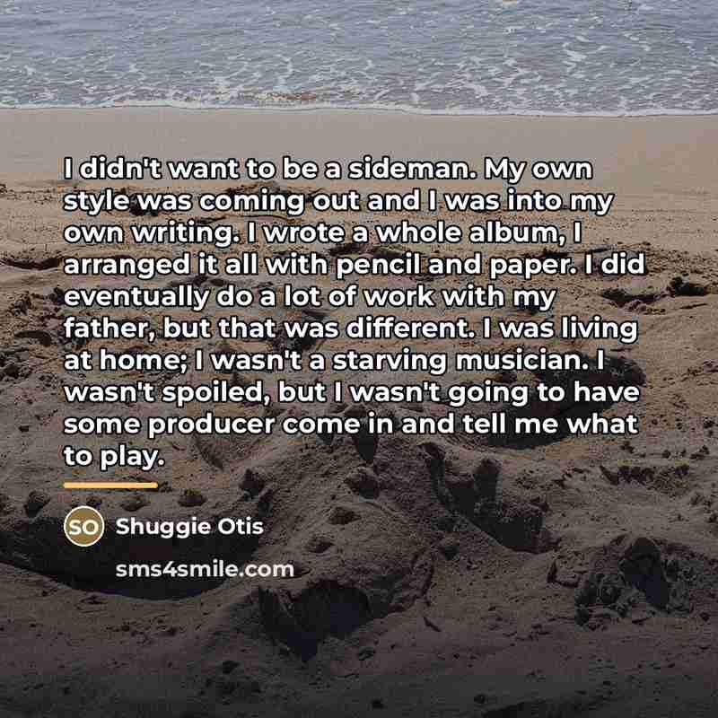 “I didn't want to be a sideman. My own style…” quote by Shuggie Otis