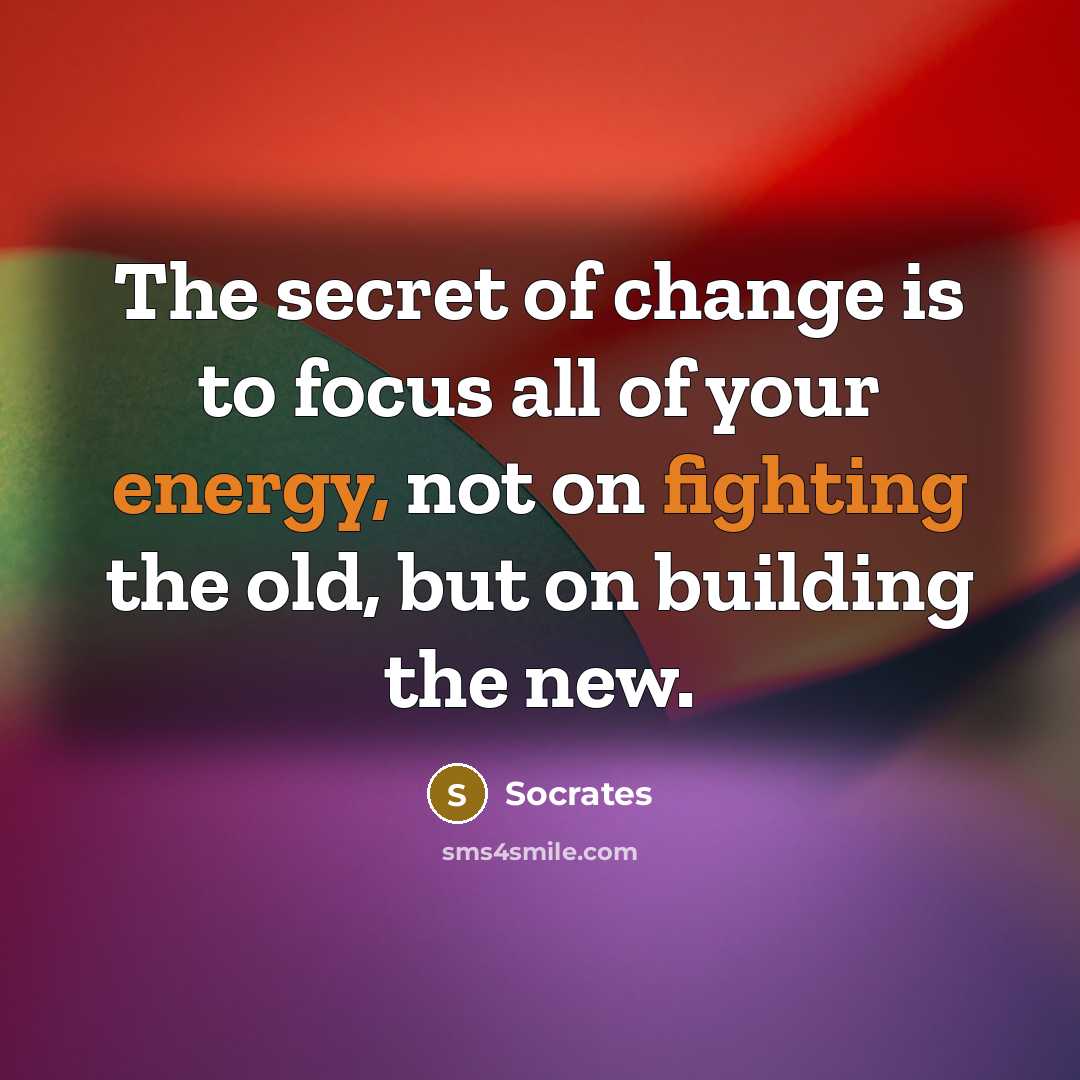 “The secret of change is to focus all of your…” quote by Socrates