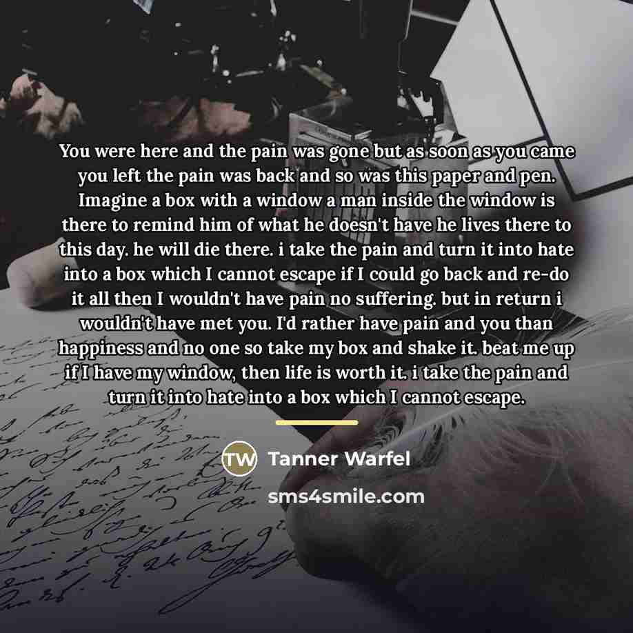 “You were here and the pain was gone but as…” quote by Tanner Warfel