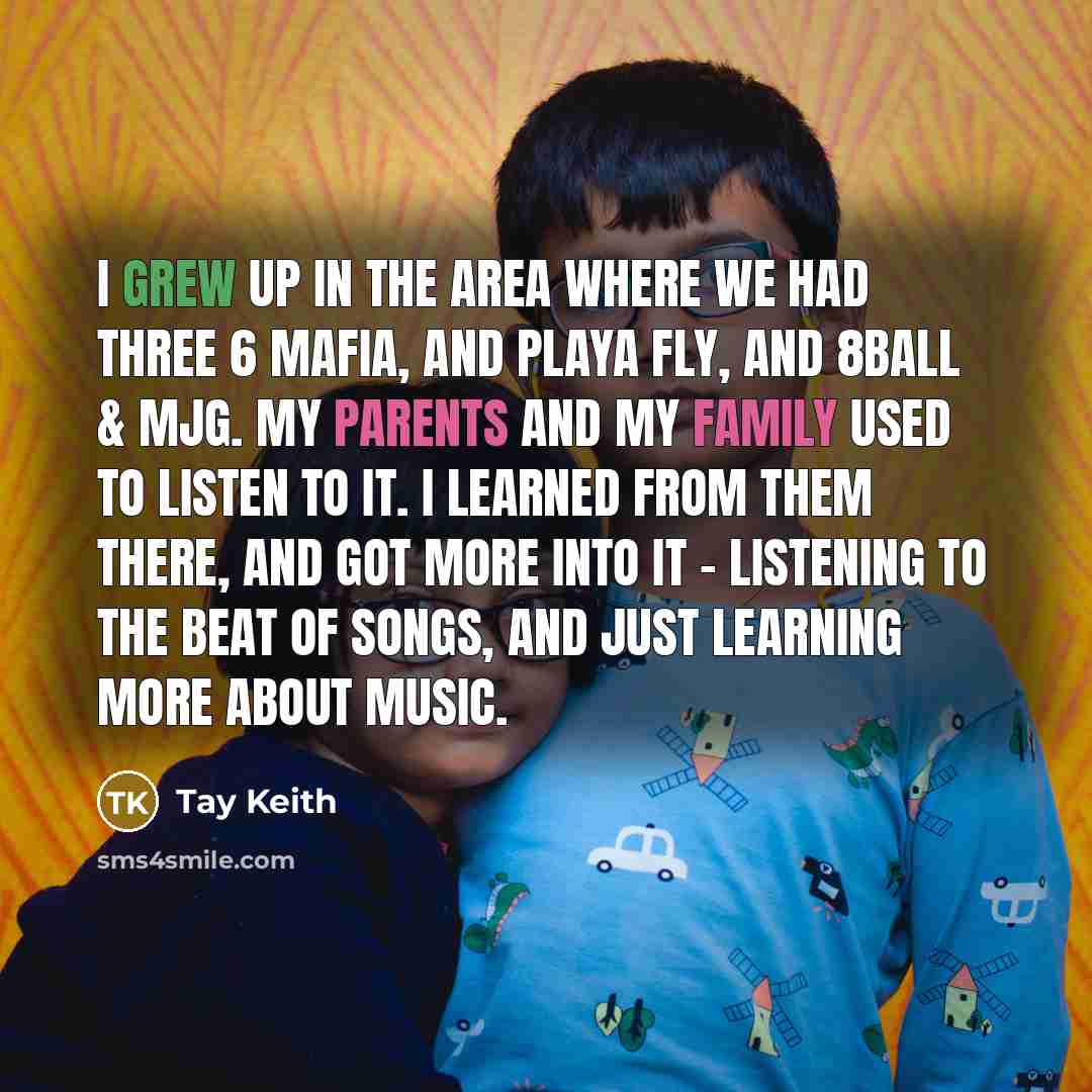 “I grew up in the area where we had Three…” quote by Tay Keith