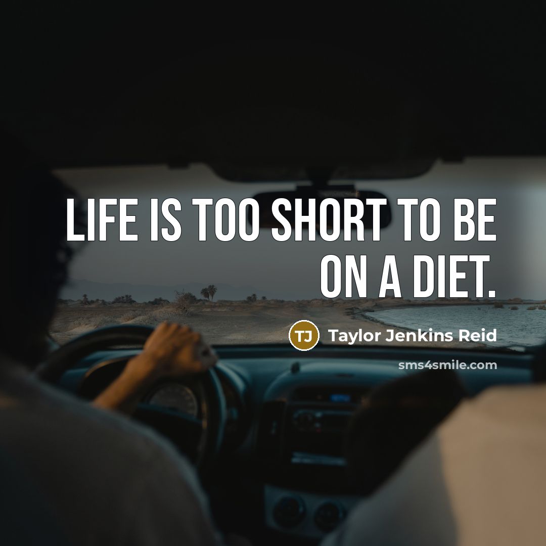 “Life is too short to be on a diet.…” quote by Taylor Jenkins Reid