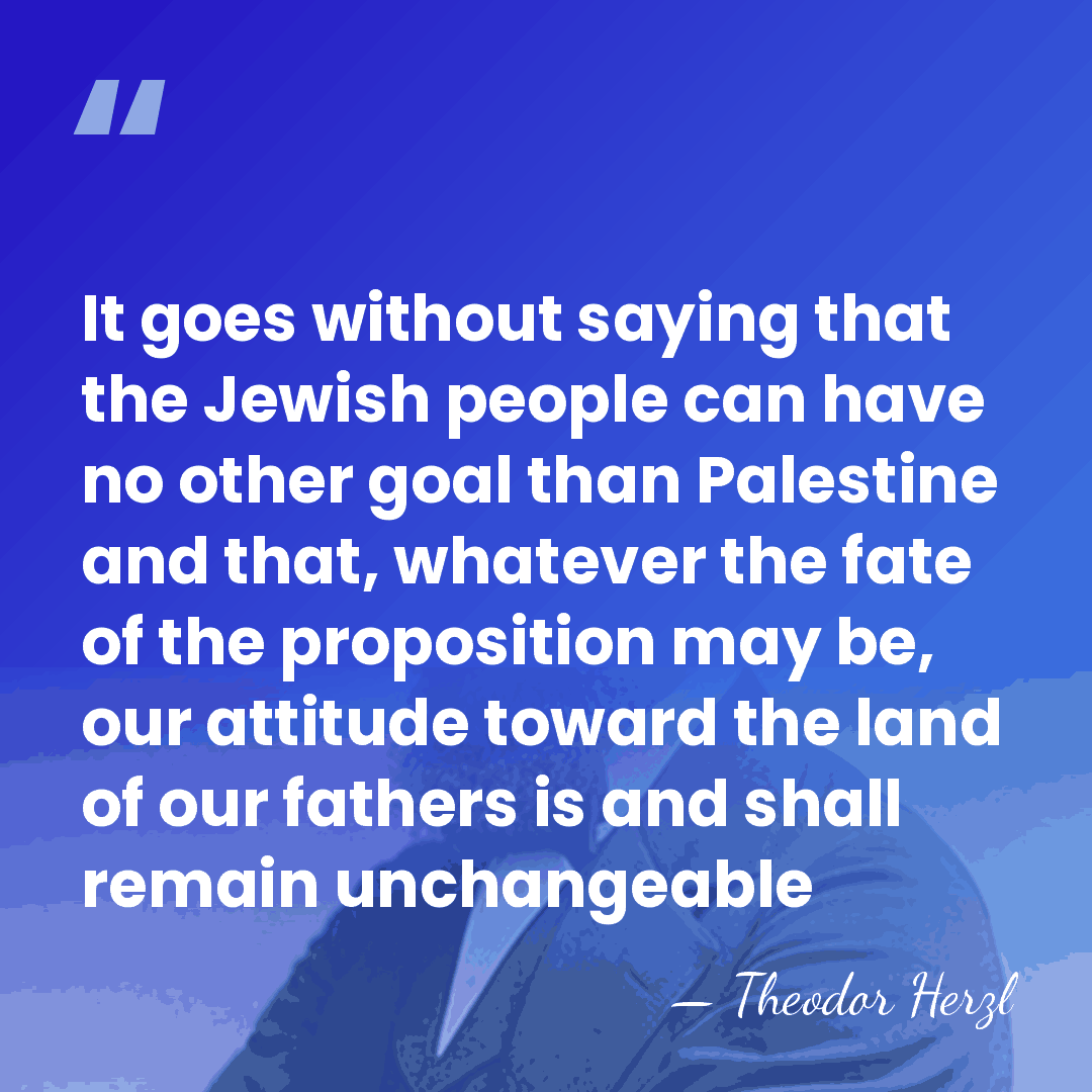 It goes without saying that the Jewish people can have no other&hellip; - Theodor Herzl