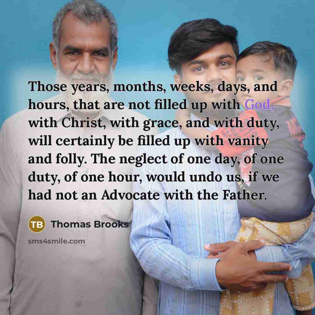 “Those years, months, weeks, days, and hours, that are not…” quote by Thomas Brooks