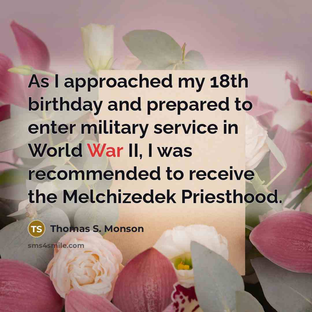 “As I approached my 18th birthday and prepared to enter…” quote by Thomas S. Monson