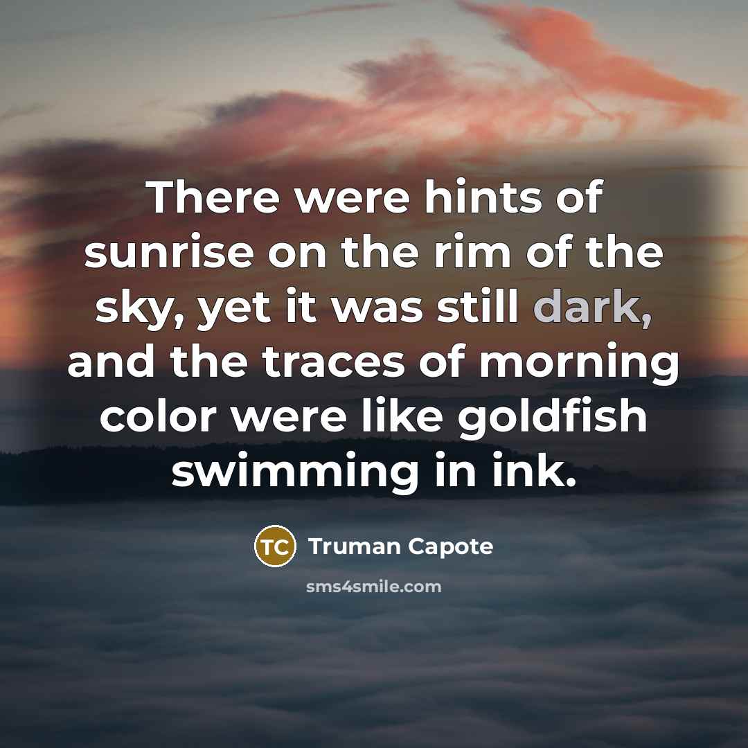 “There were hints of sunrise on the rim of the…” quote by Truman Capote