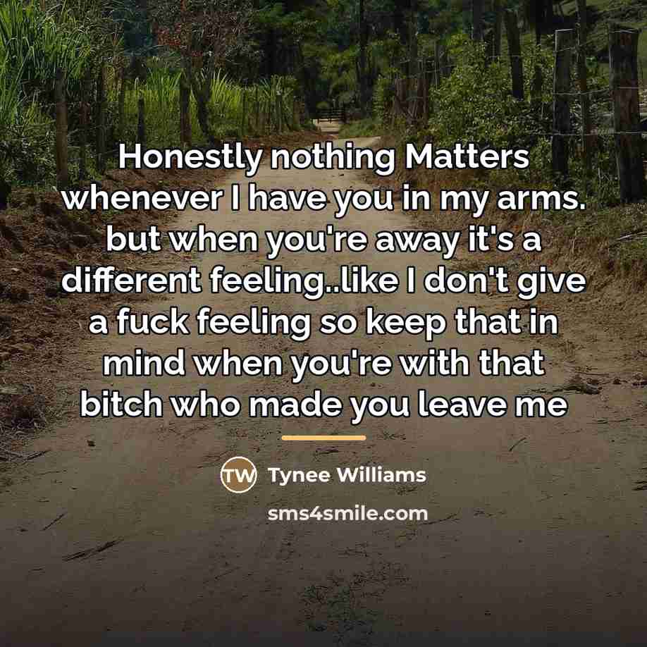 “Honestly nothing Matters whenever I have you in my arms.…” quote by Tynee Williams