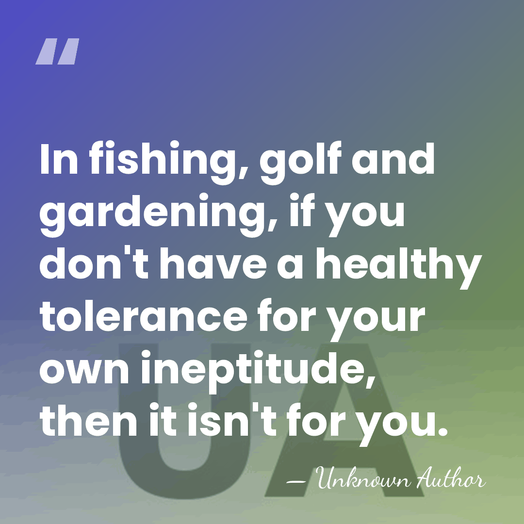 In fishing, golf and gardening, if you don't have a healthy tolerance&hellip; - William Bernard Ziff, Jr.