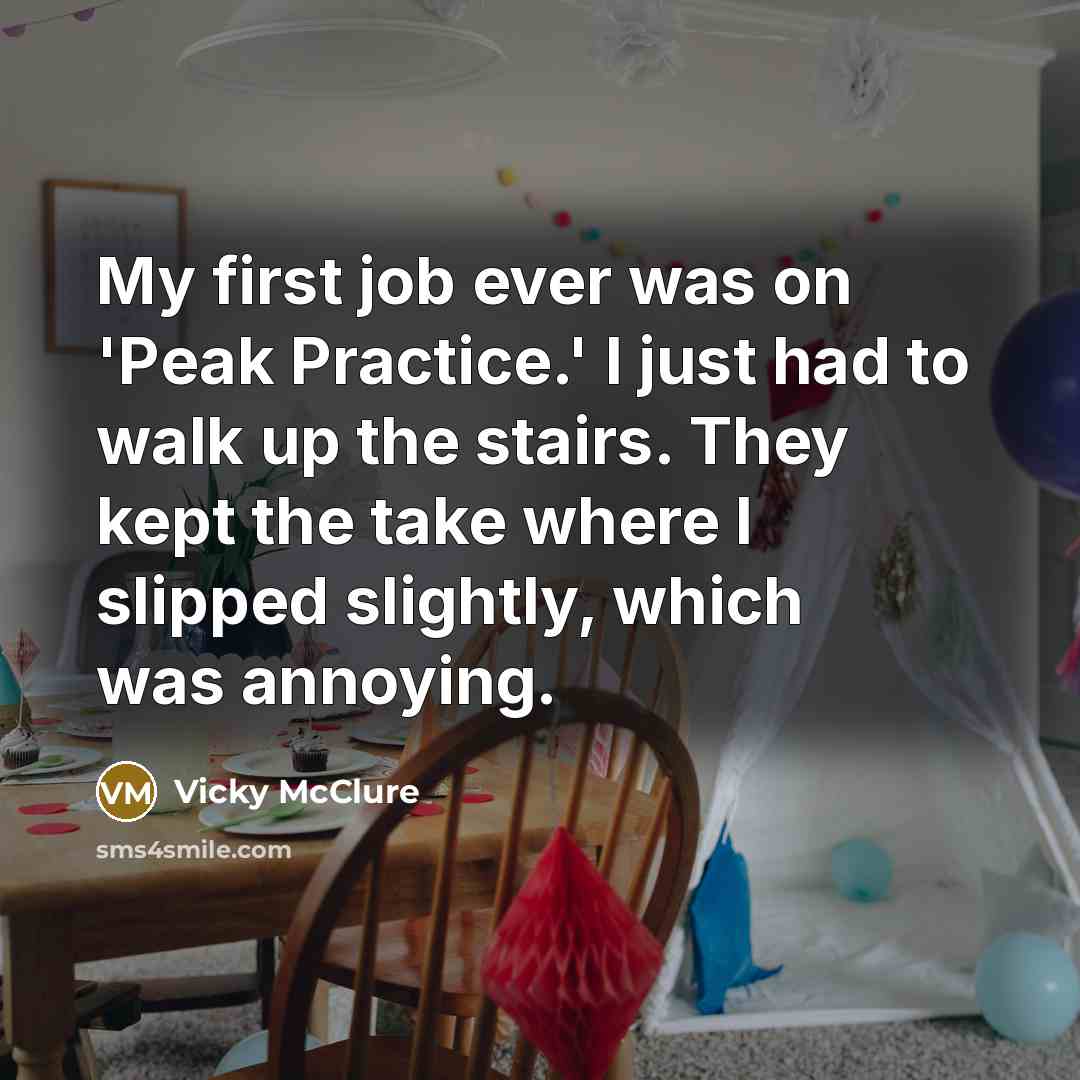 “My first job ever was on 'Peak Practice.' I just…” quote by Vicky McClure