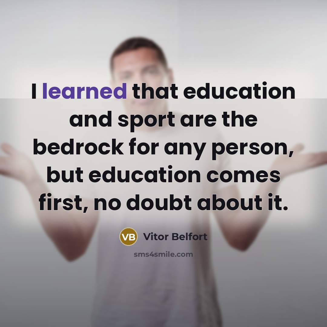 “I learned that education and sport are the bedrock for…” quote by Vitor Belfort