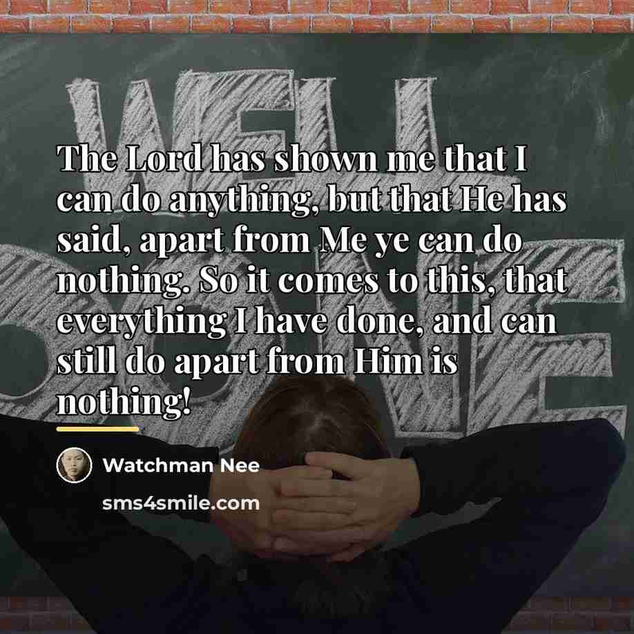 “The Lord has shown me that I can do anything,…” quote by Watchman Nee