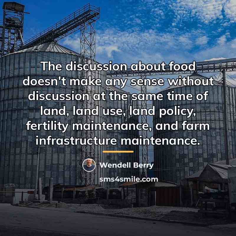 “The discussion about food doesn't make any sense without discussion…” quote by Wendell Berry