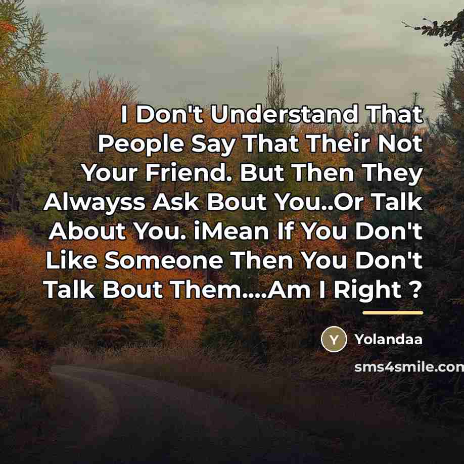 “I Don't Understand That People Say That Their Not Your…” quote by Yolandaa