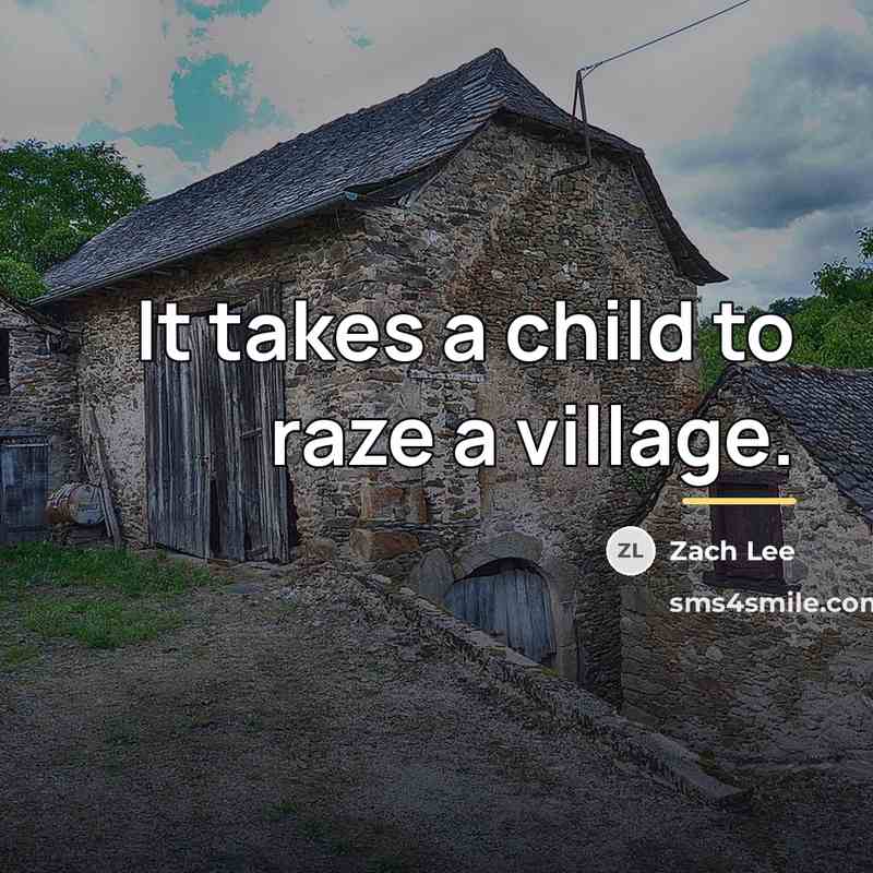 “It takes a child to raze a village.…” quote by Zach Lee