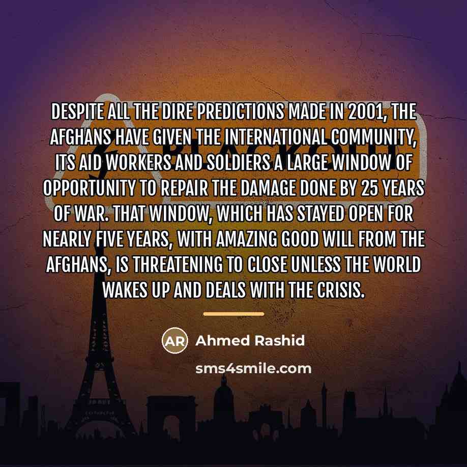 “Despite all the dire predictions made in 2001, the Afghans…” quote by Ahmed Rashid