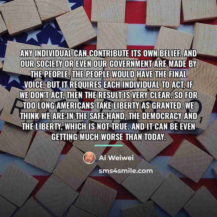 “Any individual can contribute its own belief. And our society…” quote by Ai Weiwei