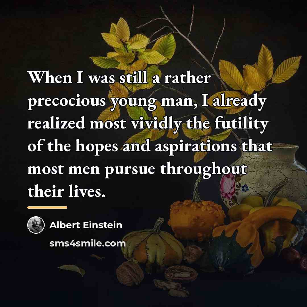 “When I was still a rather precocious young man, I…” quote by Albert Einstein