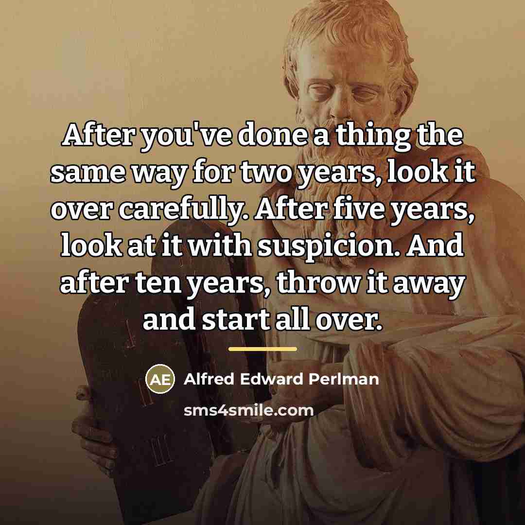 “After you've done a thing the same way for two…” quote by Anonymous