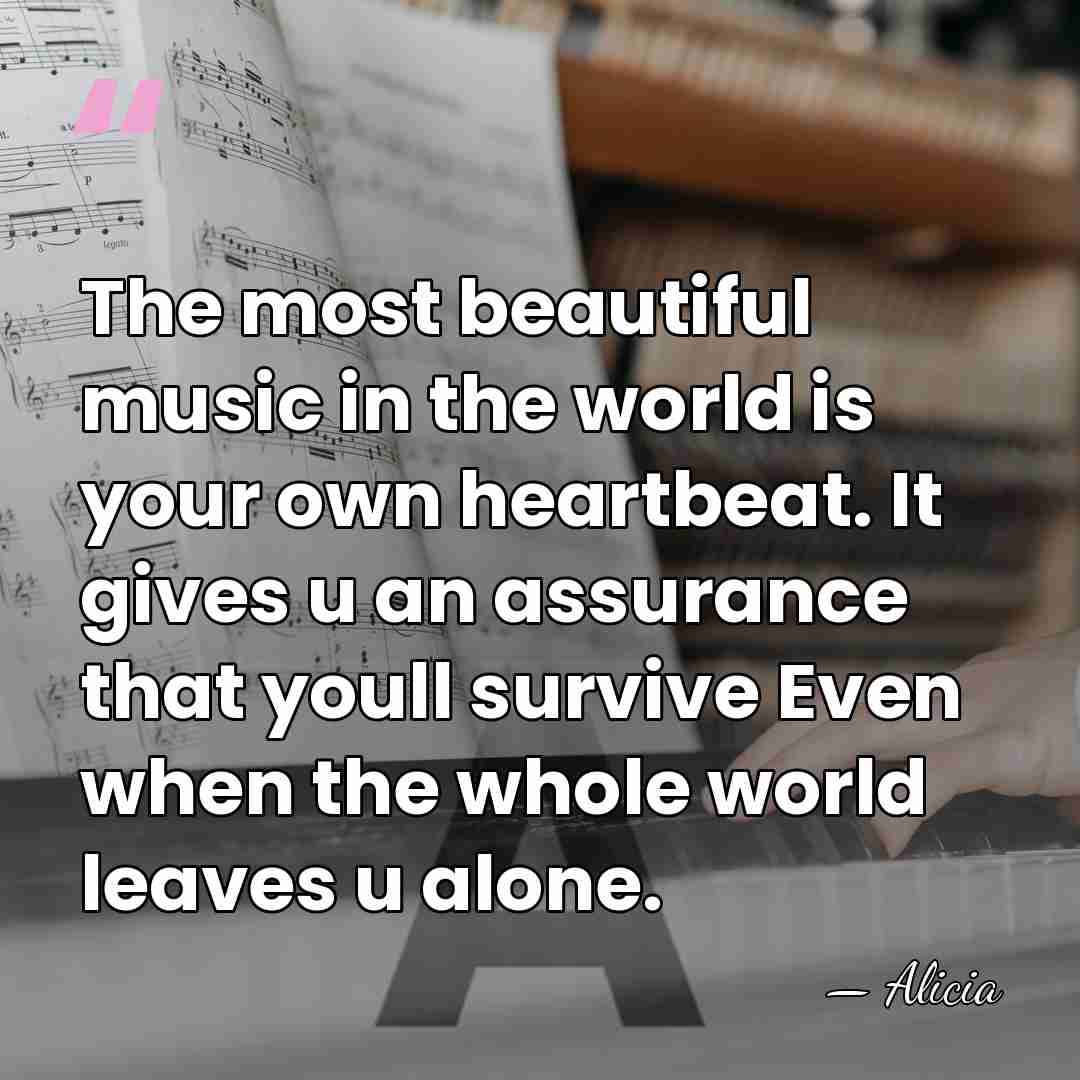 The most beautiful music in the world is your own heartbeat. It&hellip; - Alicia