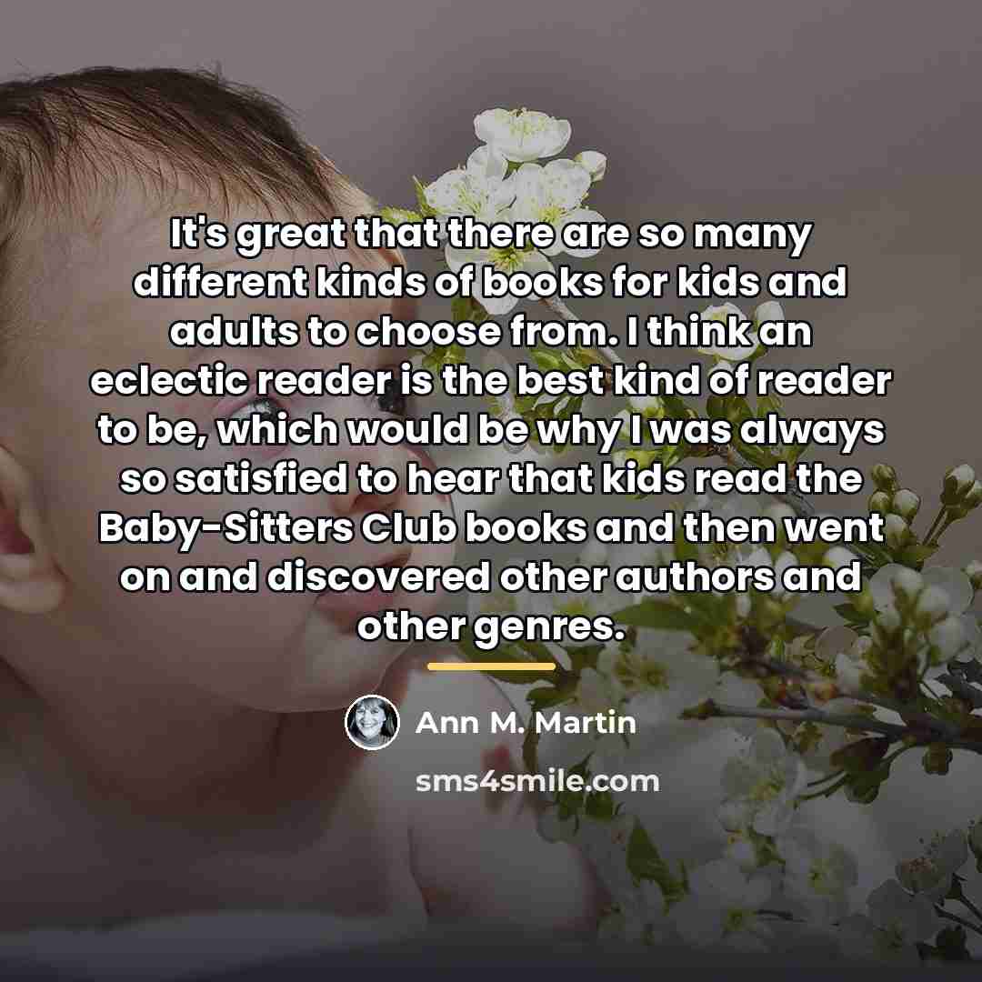 “It's great that there are so many different kinds of…” quote by Ann M. Martin
