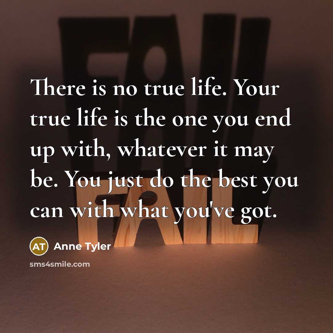“There is no true life. Your true life is the…” quote by Anne Tyler