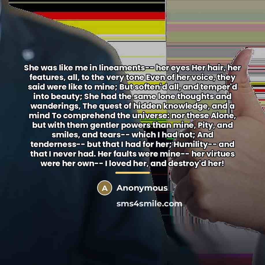 “She was like me in lineaments-- her eyes Her hair,…” quote by Anonymous