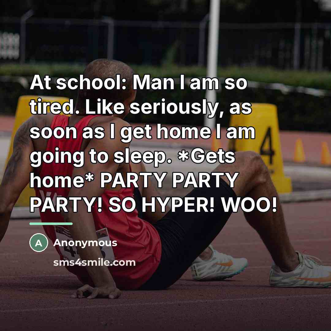 “At school: Man I am so tired. Like seriously, as…” quote by Anonymous
