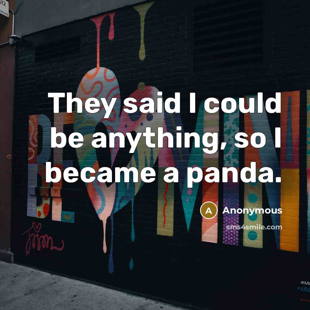 “They said I could be anything, so I became a…” quote by Anonymous