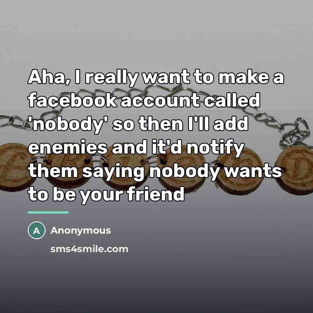 “Aha, I really want to make a facebook account called…” quote by Anonymous