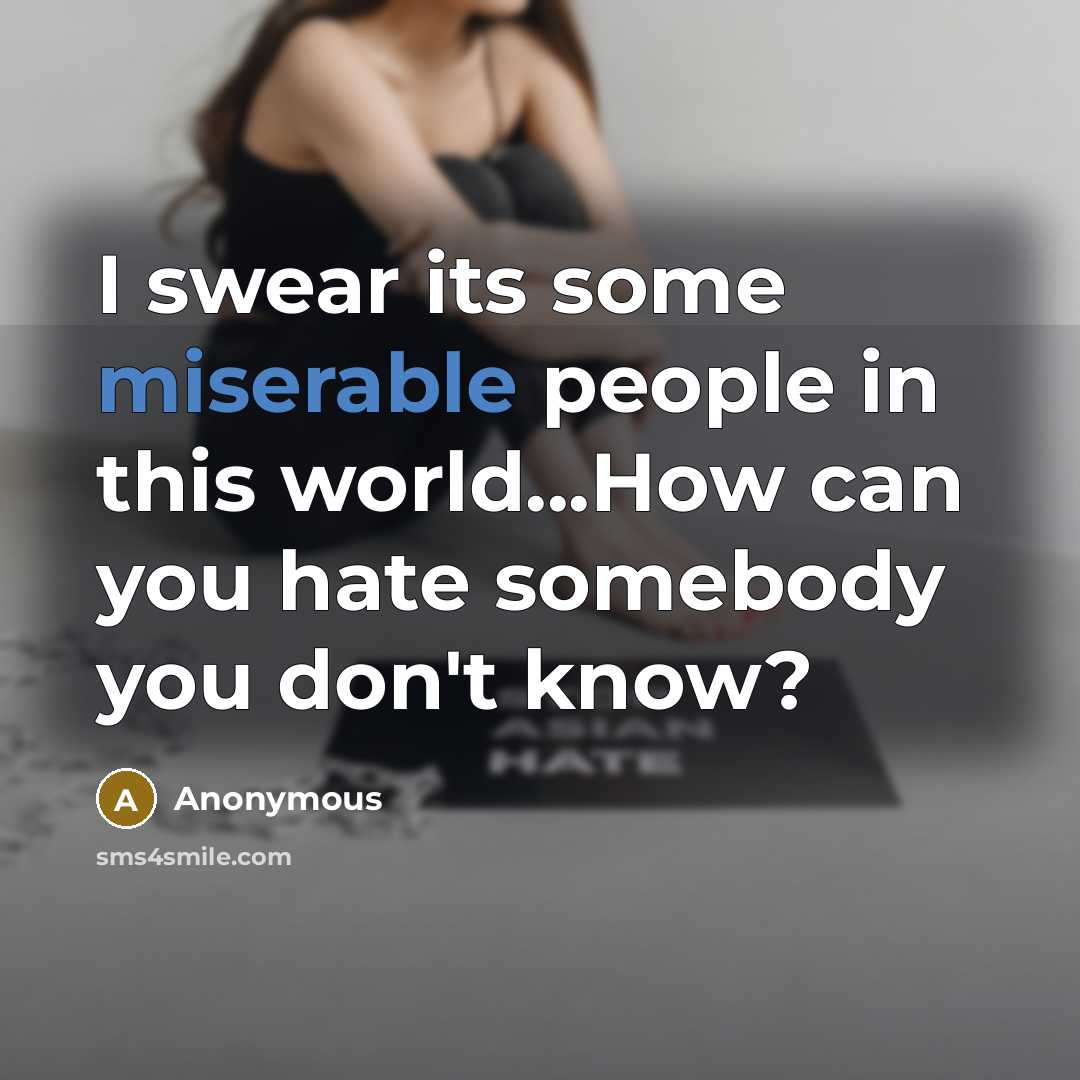 “I swear its some miserable people in this world...How can…” quote by Anonymous